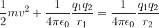 \dfrac{1}{2}mv^2+\dfrac{1}{4\pi\epsilon_0}\dfrac{q_1q_2}{r_1}=\dfrac{1}{4\pi\epsilon_0}\dfrac{q_1q_2}{r_2}