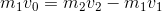 m_1v_0=m_2v_2-m_1v_1