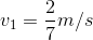 v_1=\dfrac{2}{7}m/s