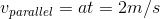v_{parallel}=at=2m/s