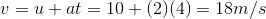 v=u+at=10+(2)(4)=18m/s
