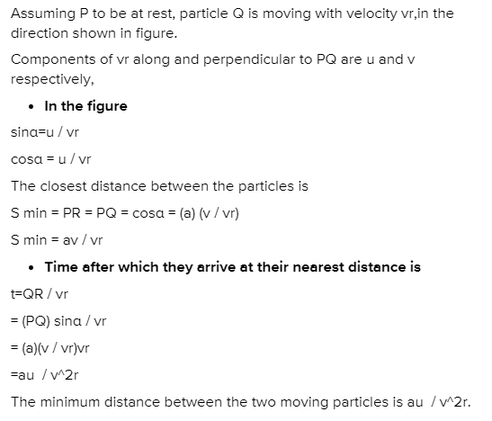 The distance between two moving particles P and Q at any time is a. I ...