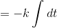 = - k \int dt