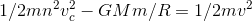 1/2mn^2v_c^2 - GMm/R = 1/2mv^2