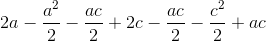 2a - \frac{a^2}{2} - \frac{ac}{2} + 2c - \frac{ac}{2} - \frac{c^2}{2} + ac