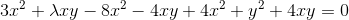 3x^2+\lambda xy -8x^2 - 4xy + 4x^2 + y^2 + 4xy = 0