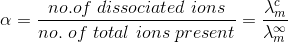 \alpha = \frac{no. of\ dissociated\ ions}{no.\ of\ total\ ions\ present}=\frac{\lambda _m^c}{\lambda _m^\infty }