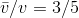 \bar{v}/v = 3/5