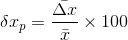 \delta x_{p} = \frac{\bar{\Delta x}}{\bar{x}}\times 100