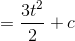 = \frac{3t^{2}}{2} + c