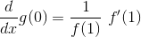 \frac{d}{dx} g(0)=\frac{1}{f(1)}\ f'(1)