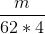 \frac{m}{62*4}