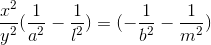 \frac{x^{2}}{y^{2}}(\frac{1}{a^{2}}-\frac{1}{l^{2}}) = (-\frac{1}{b^{2}}-\frac{1}{m^{2}})