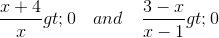 \frac{x+4}{x}> 0 \quad and \quad \frac{3-x}{x-1} > 0