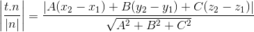 \left | \frac{t.n}{|n|} \right |= \frac{\left | A(x_{2}-x_{1})+B(y_{2}-y_{1})+C(z_{2}-z_{1})\right |}{\sqrt{A^{2}+B^{2}+C^{2}}}