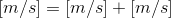 \left [ m/s\right ] = \left [ m/s\right ]+ \left [ m/ s \right ]