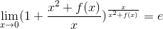 \lim_{x\rightarrow 0}(1+\frac{x^{2}+f(x)}{x})^\frac{x}{x^{2}+f(x)} = e