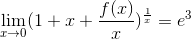 \lim_{x\rightarrow 0}(1+x+\frac{f(x)}{x})^{\frac{1}{x}} = e^{3}