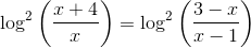 \log ^{ 2 }{ \left( \frac { x+4 }{ x } \right) }=\log ^{ 2 }\left( { \frac { 3-x }{ x-1 } } \right)