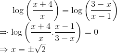 \log { \left( \frac { x+4 }{ x } \right) }=\log \left( { \frac { 3-x }{ x-1 } } \right) \\ \Rightarrow \log \left ( \frac{x+4}{x}.\frac{x-1}{3-x} \right )=0 \\ \Rightarrow x = \pm \sqrt{2}