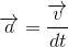 \overrightarrow{a} = \frac{\overrightarrow{v}}{dt}