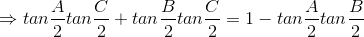\Rightarrow tan\frac{A}{2}tan\frac{C}{2}+tan\frac{B}{2}tan\frac{C}{2}={1-tan\frac{A}{2}tan\frac{B}{2}}