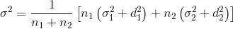 \sigma ^{2}= \frac{1}{n_{1}+n_{2}}\left [ n_{1}\left ( \sigma _{1}^{2}+d_{1}^{2}\right )+n_{2}\left ( \sigma _{2}^{2}+d_{2}^{2} \right ) \right ]