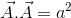 \vec{A}.\vec{A}=a^{2}