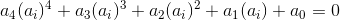 a_{4}(a_{i})^{4} + a_{3}(a_{i})^{3}+a_{2}(a_{i})^{2}+a_{1}(a_{i})+a_{0} = 0