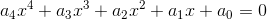 a_{4}x^{4} + a_{3}x^{3}+a_{2}x^{2}+a_{1}x+a_{0} = 0