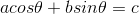 acos\theta + bsin\theta = c