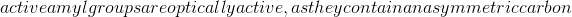 active amyl groups are optically active, as they contain an asymmetric carbon