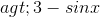 a > 3 - sinx