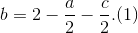 b = 2 - \frac{a}{2} - \frac{c}{2} ...........(1)