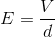 E=\frac{V}{d}