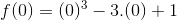 f(0) = (0)^{3}-3.(0)+1