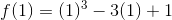f(1) = (1)^{3}-3(1)+1