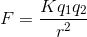 F=\frac{Kq_{1}q_{2}}{r^{2}}