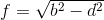 f = \sqrt{b^{2}-d^{2}}