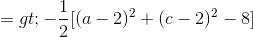 => -\frac{1}{2}[(a-2)^2 + (c-2)^2 - 8 ]