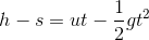 h-s=ut-\frac{1}{2}gt^2