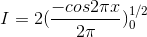 I = 2(\frac{-cos2\pi x}{2\pi })_{0}^{1/2}