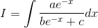 I = \int \frac{ae^{-x}}{be^{-x}+c}dx