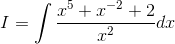 I = \int \frac{x^5+x^{-2}+2}{x^2}dx