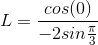 L = \frac{cos(0)}{-2sin\frac{\pi }{3}}