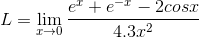 L = \lim_{x\rightarrow 0}\frac{e^{x}+e^{-x}-2cosx}{4.3x^{2}}
