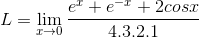 L = \lim_{x\rightarrow 0}\frac{e^{x}+e^{-x}+2cosx}{4.3.2.1}