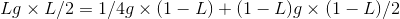 Lg \times L/2 = 1/4g\times (1-L) + (1-L)g\times(1-L)/2