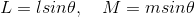 L = lsin\theta, \quad M = msin\theta