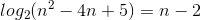 log_{2}(n^{2}-4n+5) = n-2